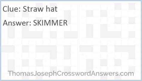 Flat-topped straw hat Crossword Clue Answers. Recent seen on March 4, 2022 we are everyday update LA Times Crosswords, New York Times Crosswords and many more. ... This particular clue, with just 6 letters, was most recently seen in the Daily Pop Crosswords on March 4, 2022. And below are the possible answer from our database.